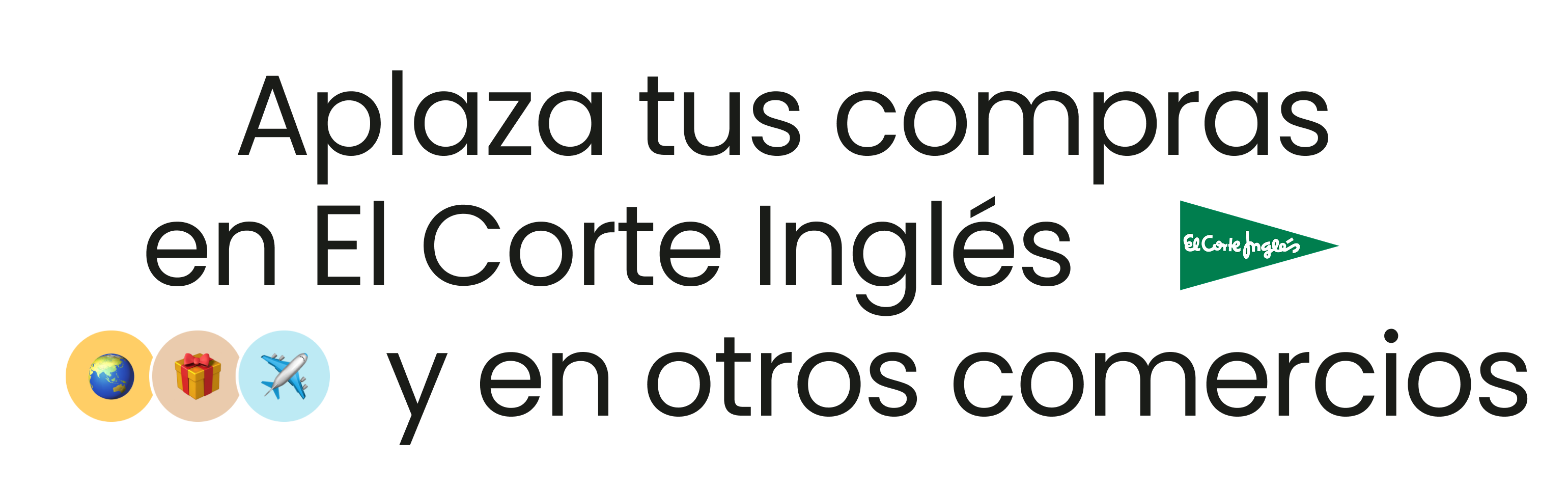 Texto "Aplaza tus compras en El Corte Inglés y en otros comercios"  